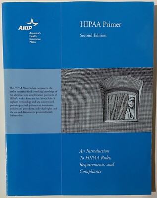 HIPAA Primer : An Introduction to HIPAA Rules, Requirements, and Compliance