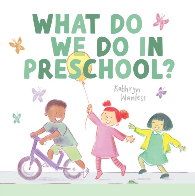 What Do We Do In Preschool? by Kathryn Wanless (Hardback Book)