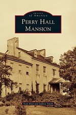 PERRY HALL MANSION By Sean Kief & Jeffrey Smith - Hardcover **Mint Condition**