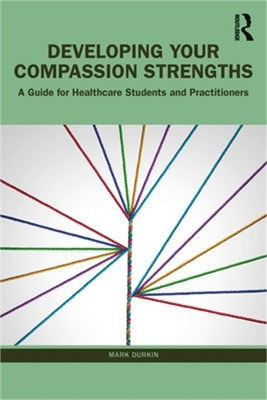 Developing Your Compassion Strengths: A Guide for Healthcare Students and Practi