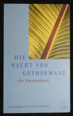 Manfred Baumotte - Die Nacht von Gethsemane - Ein Stundenbuch - 2001