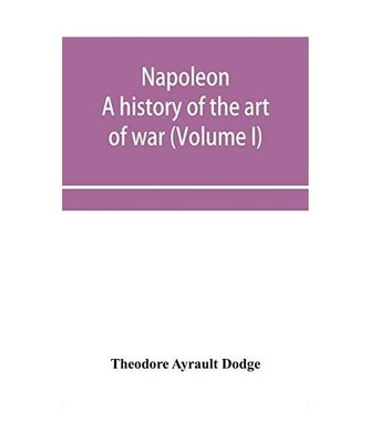 Napoleon; a history of the art of war, from the beginning of the French revoluti