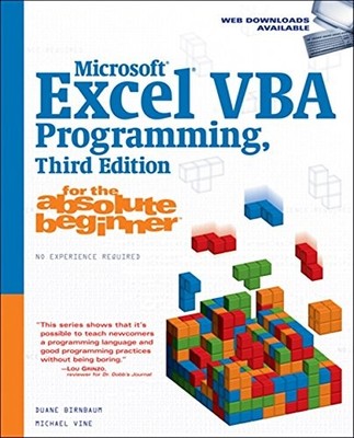 MICROSOFT EXCEL VBA PROGRAMMING FOR THE ABSOLUTE BEGINNER By Duane NEW