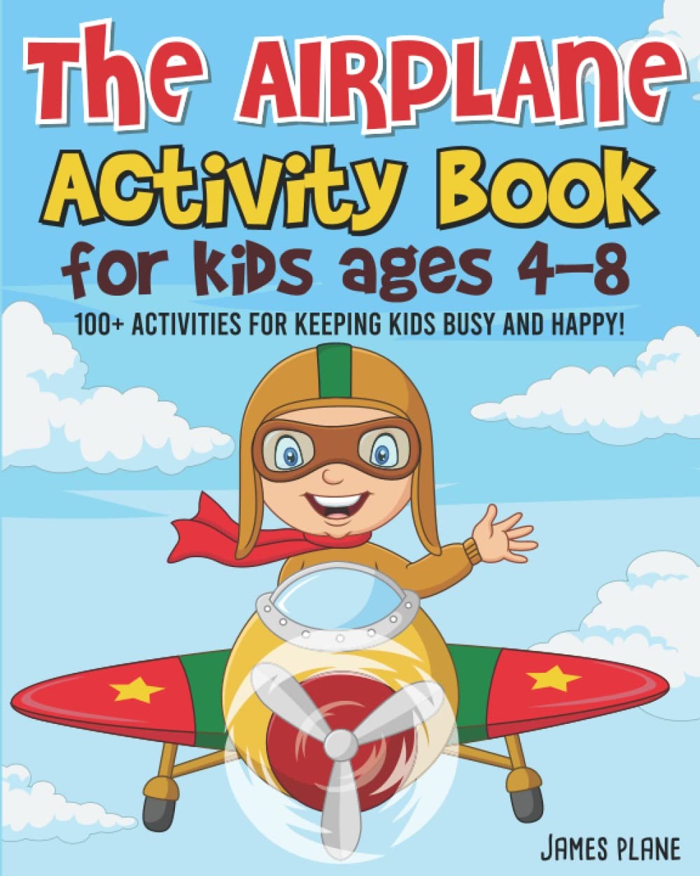 The Airplane Activity Book for Kids: 100 Flight Activities To Do On Planes...