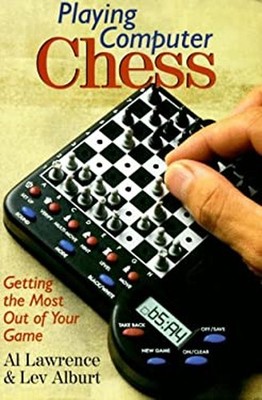 Playing Computer Chess : Getting the Most Out of Your Game Paperb