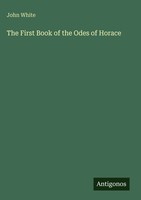 John White | The First Book Of The Odes Of Horace | Buch | Englisch (2025)