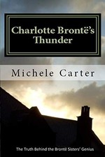 Charlotte Bront?'s Thunder: The Truth Behind The Bront?... - Carter, Michele
