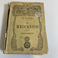 Manuali Hoepli IL MECCANICO dell'ing. Giorli Nona Edizione
