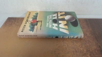 			The Game with the Hole in it, Dobereiner, Peter, Faber and Faber,		