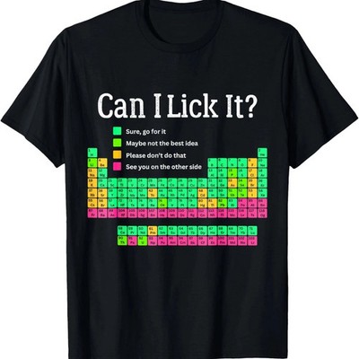 Can I Lick It Periodic Table Funny Science Teacher T-Shirt Unisex