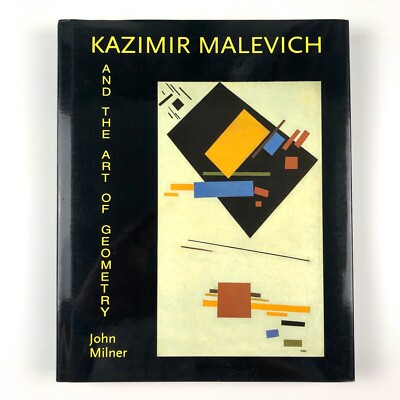 Kazimir Malevich and the Art of Geometry by John Milner | Yale 1996