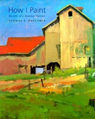 How I Paint: Secrets of a Sunday Painter - Hardcover - GOOD