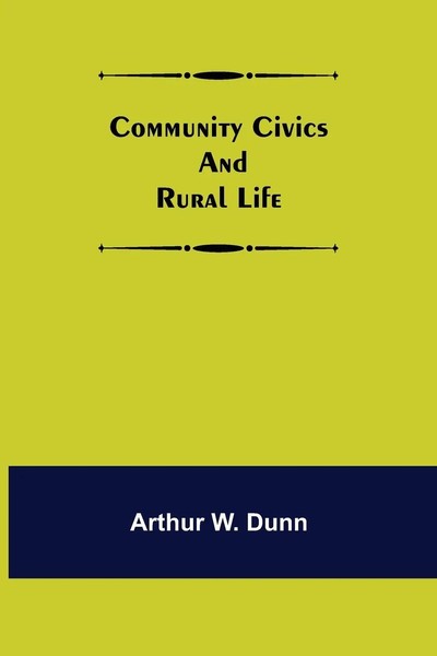 Arthur W. Dunn | Community Civics And Rural Life | Taschenbuch | Englisch (2021)-image