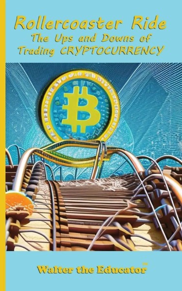 Rollercoaster Ride The Ups And Downs Of Trading Cryptocurrency Educator Buch-image