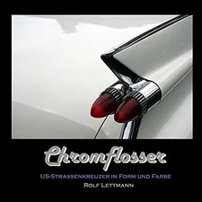 Chromflosser: US-Strassenkreuzer in Form und Farbe - Lettmann, Rolf