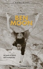 BEN MOON DAL PUNK AL FUTURO ARRAMPICATA  - DOUGLAS ED - VERSANTE SUD
