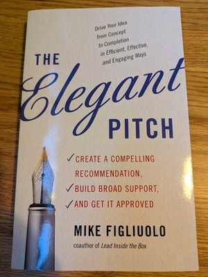 Elegant Pitch by Mike Figliuolo (2016, Paperback)