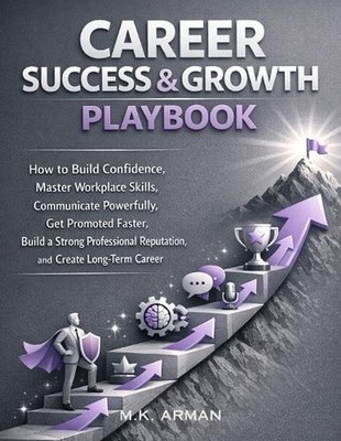 Career Success & Growth Playbook: How to Build Confidence, Master Workplace Skil