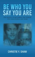 Christie Y. Shaw | Be Who You Say You Are | Taschenbuch | Englisch (2023)