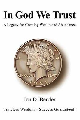 In God We Trust: A Legacy for Creating - Paperback, by Bender Jon - Very Good