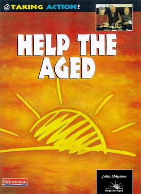 Taking Action: Help The Aged Taschenbuch - Shipston, Julia