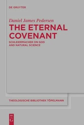 The Eternal Covenant: Schleiermacher on God and Natural Science Buch De Gruyter