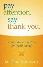 Pay Attention Say Thank You - Hardcover By M Gail Woodard - GOOD