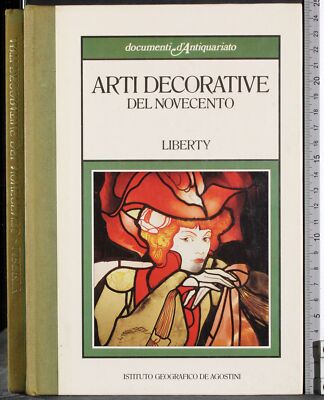 ARTI DECORATIVE DEL NOVECENTO. LIBERTY. CARLA CERUTTI. DE AGOSTINI.