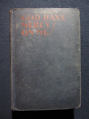 God Have Mercy on Me! From the Diaries of a Lost Soul [Hardcover] 1931