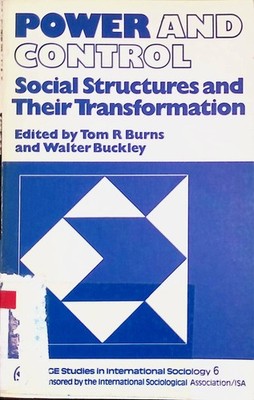 Power and Control: Social Structures and Their Transformation Burns, Tom R. and 