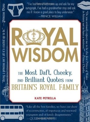 Royal Wisdom: The Most Daft, Cheeky, and Brilliant Quotes from B