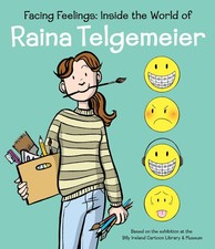 Facing Feelings: Inside the World of Raina Telg. Telgemeier, Telgemeier,**