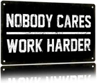 "Vintage Motivational Metal Sign Nobody Cares Work Harder 12 x 8 Inch"