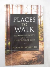 Places to Walk : Glorious Liberty of the Children of God by Henry Morris 3rd...