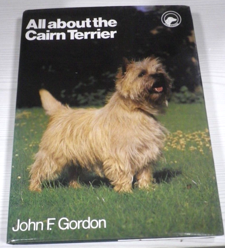 All About The Cairn Terrier by John F Gordon Pet Owner's Guide Hardback,  VGC