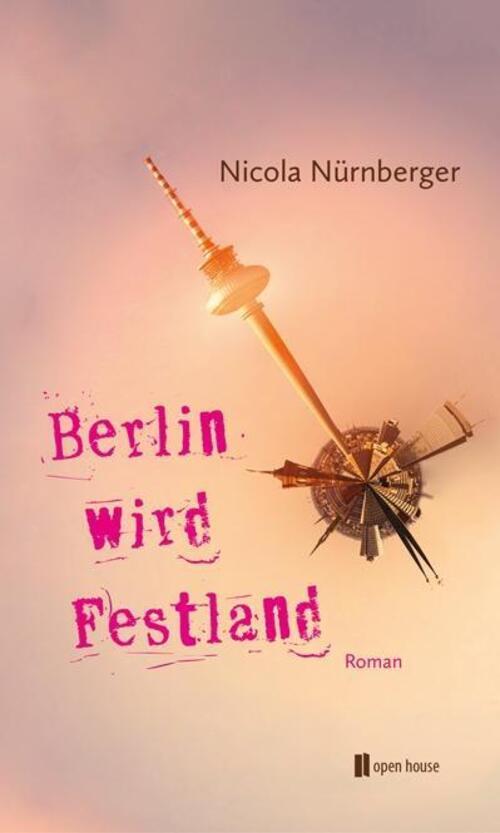 Thumbnail - Berlin Wird Festland | Nicola Nürnberger | Deutsch | Buch | 269 S. |