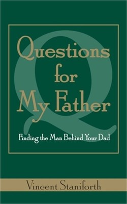 Questions for My Father: Finding the Man Behind Your Dad (Paperback or Softback)