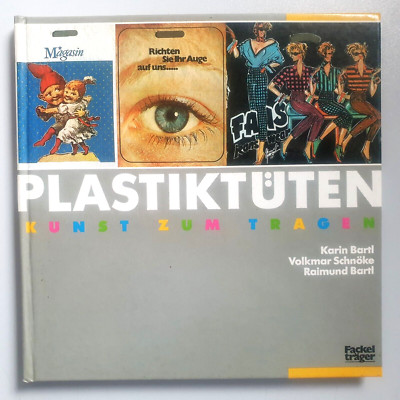 Plastiktüten. Kunst zum Tragen -Karin Bartl und Raimund Bartl u. Volkmar Schnöke