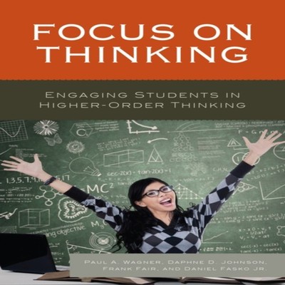 Focus on Thinking Engaging Educators in Higher-Order Thinking Pau
