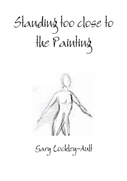 Gary Lockley-Ault | Standing Too Close To The Painting | Taschenbuch | Englisch-image