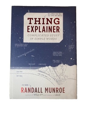 Thing Explainer : Complicated Stuff in Simple Words by Randall Munroe (2015,...
