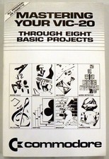 MASTERING YOUR VIC-20 Through 8 BASIC Programs Commodore VIC Computer c64/c128d