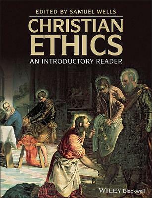 Christian Ethics: An Introductory Reader by Samuel Wells (Paperback, 2010)
