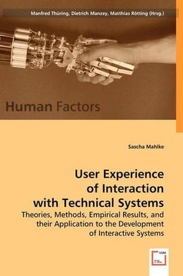 User Experience of Interaction with Technical Systems: Theories, Methods, Empiri