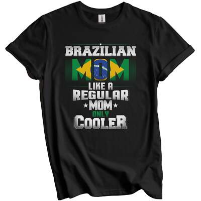 Brazilian Mom Regular Mom Only Cooler Shirt Funny Brazil Mother's Day Gift