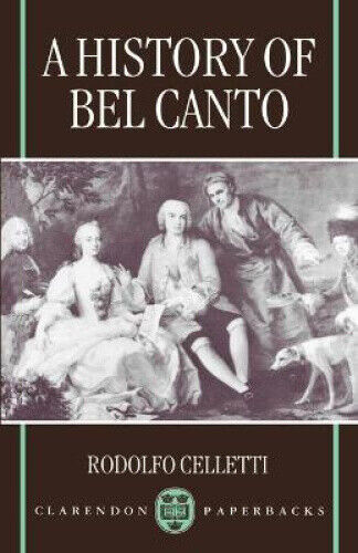 Thumbnail - A History Of Bel Canto (clarendon Paperbacks) By Rodolfo Celletti