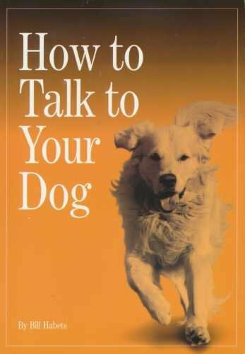 How to Talk to Your Dog,Bill Habets - Picture 1 of 1