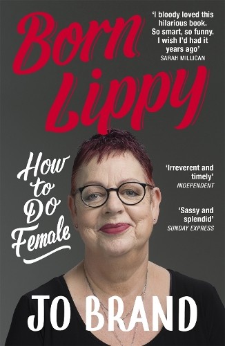 Born Lippy by Jo Brand - 9781473687738