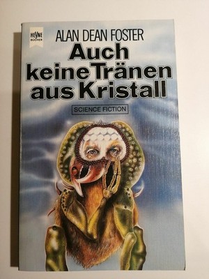 Alan Dean Foster - Keine Tränen aus Kristall - Dt. Erstausgabe Heyne TB K202-16