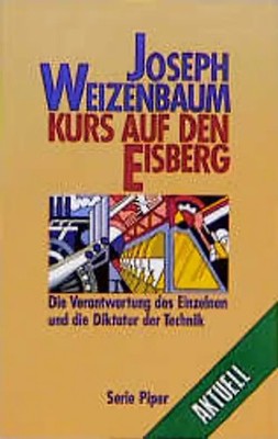 Kurs auf den Eisberg. Die Verantwortung des Einzelnen und die Diktatur der Techn